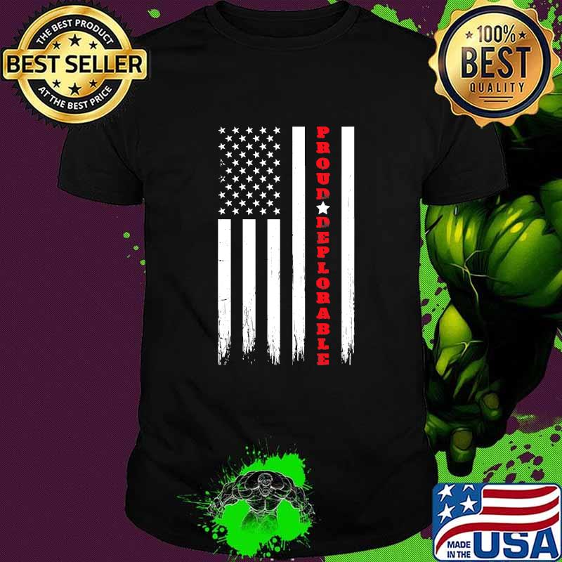 Proud Deplorable Pro Trump American Flag Shirt Proud Deplorable Pro Trump American Flag Shirt