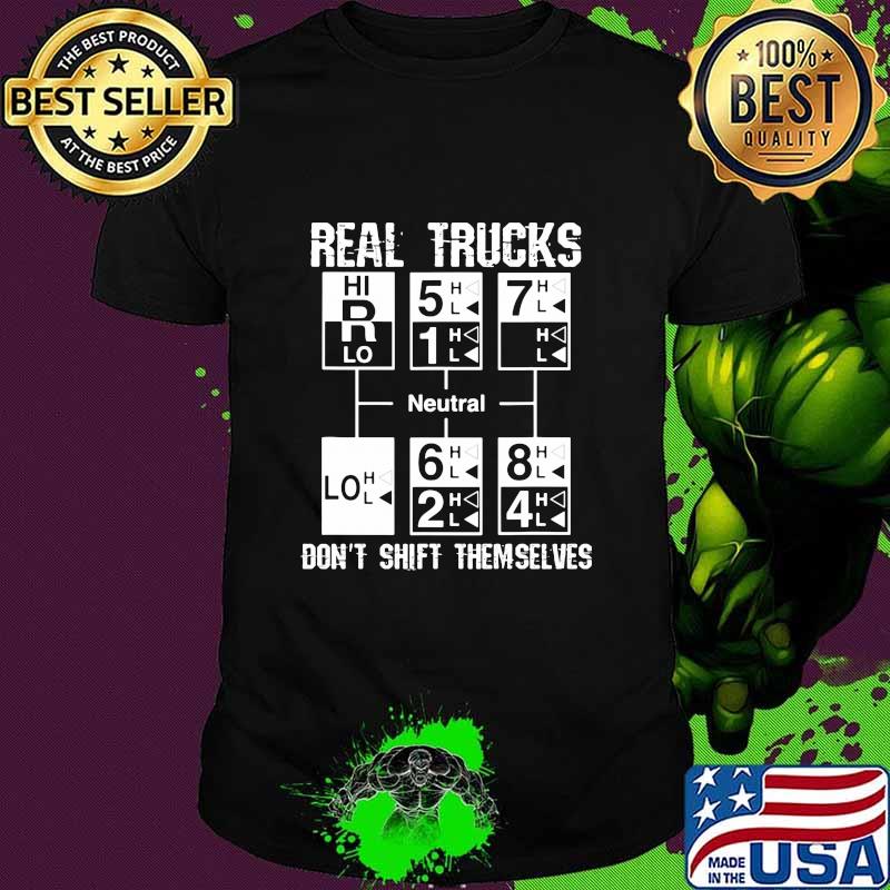 Real Trucks Don't Shift Themselves Neutral Shirt