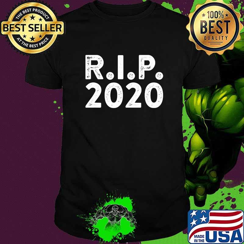 Rip 2020 New Years Eve Quote Shirt