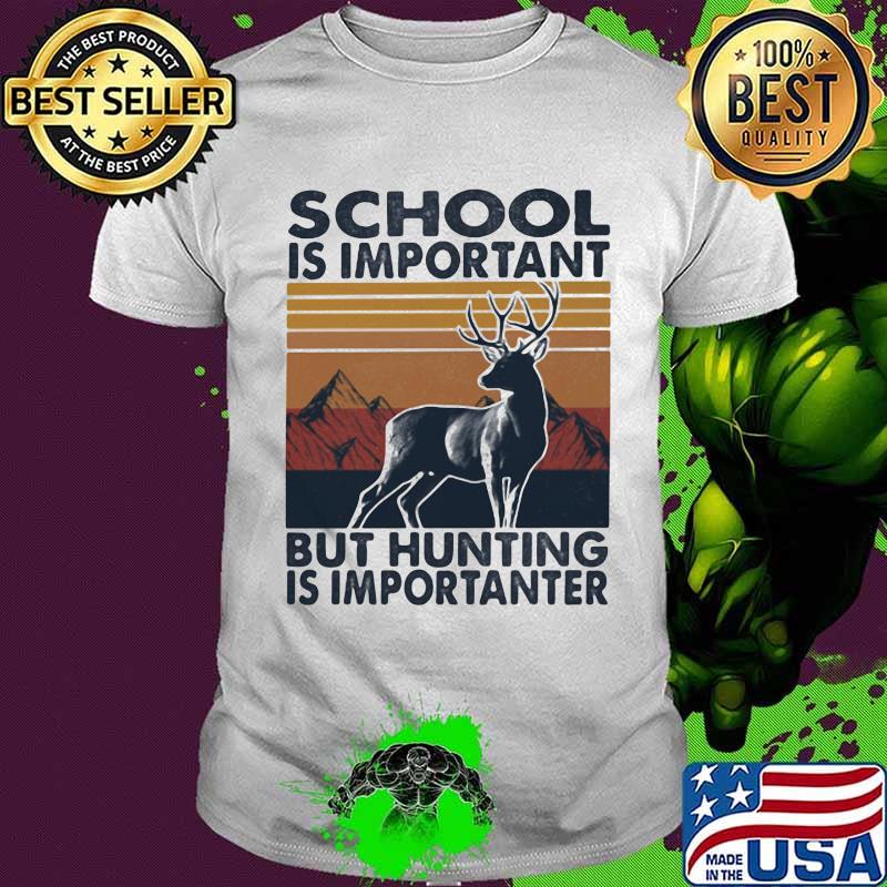 Schools Is Important But But Hunting Is Importanter Reindeer Vintage Shirt