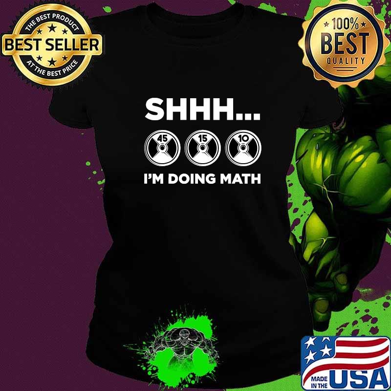 Shhh I'm Doing Math Gym Fitness Math Weightlifting Shirt Ladies tee Shhh I'm Doing Math Gym Fitness Math Weightlifting Shirt Ladies tee
