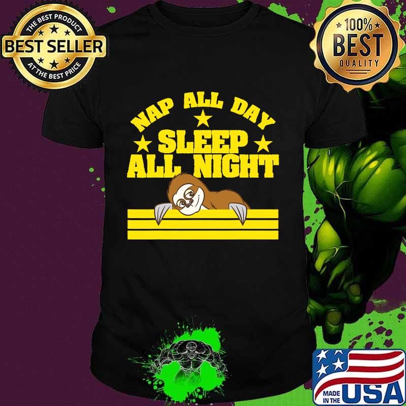 Sloth Nap All Day, Sleep All Night Shirt