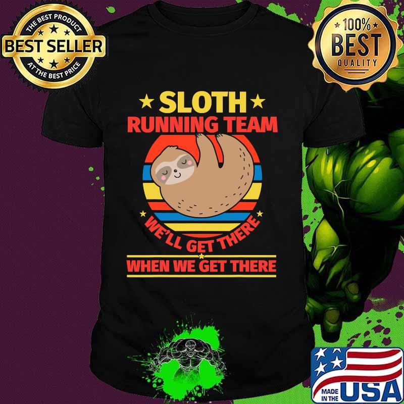 Sloth Running Team We'll Get There When We Get There Vintage Shirt