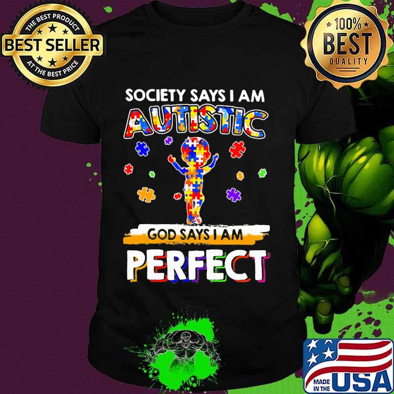 Society Says I Am Autistic God Says I Am Perfect Autism Shirt