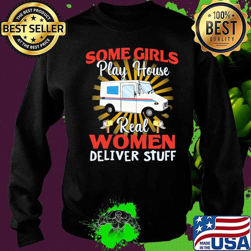 Some Girls Play House Real Women Deliver Stuff Shirt Sweater Some Girls Play House Real Women Deliver Stuff Shirt Sweater