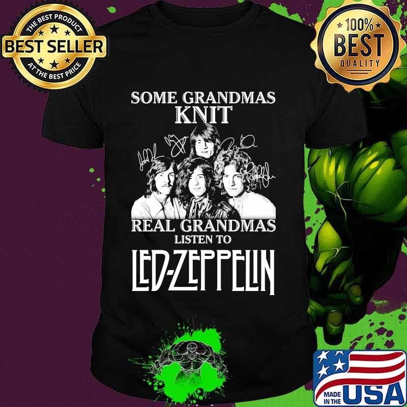 Some Grandmas Knit Real Grandmas Listen To Led Zeppelin Signature Shirt