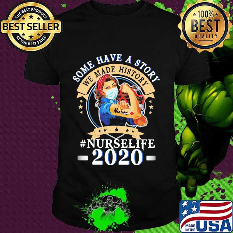 Some Have Story We Made Story Nurselife 2020 Wear Mask Covid 19 Shirt