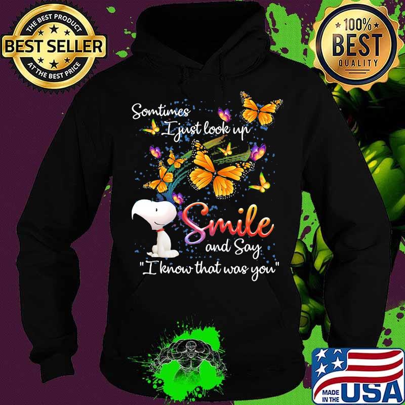Some Time I Just Look Up Smile And Say I Know That Was You Snoopy Butterflies Shirt Hoodie Some Time I Just Look Up Smile And Say I Know That Was You Snoopy Butterflies Shirt Hoodie