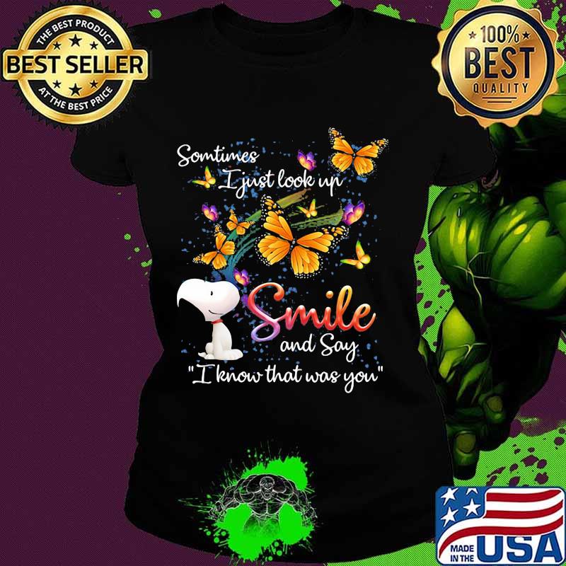 Some Time I Just Look Up Smile And Say I Know That Was You Snoopy Butterflies Shirt Ladies tee Some Time I Just Look Up Smile And Say I Know That Was You Snoopy Butterflies Shirt Ladies tee
