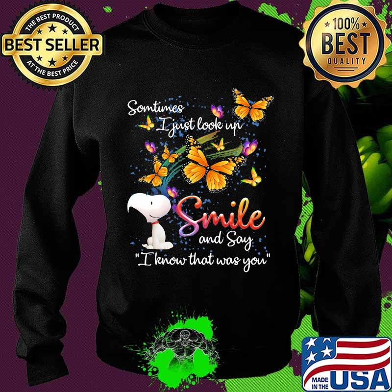 Some Time I Just Look Up Smile And Say I Know That Was You Snoopy Butterflies Shirt Sweater Some Time I Just Look Up Smile And Say I Know That Was You Snoopy Butterflies Shirt Sweater