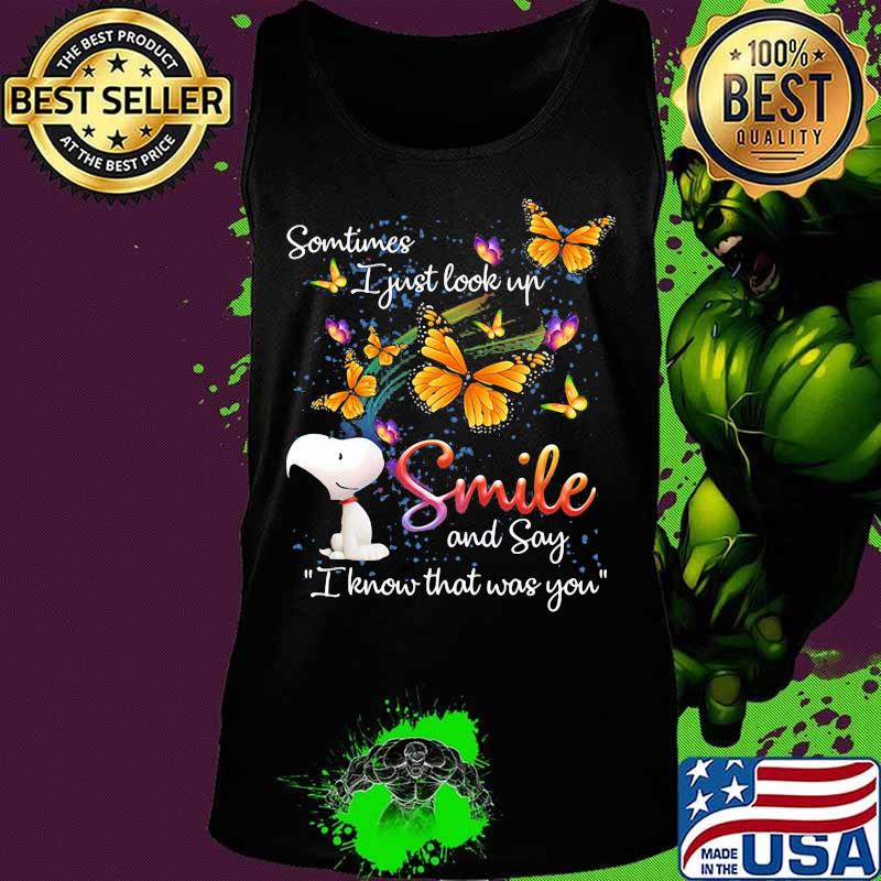 Some Time I Just Look Up Smile And Say I Know That Was You Snoopy Butterflies Shirt Tank top Some Time I Just Look Up Smile And Say I Know That Was You Snoopy Butterflies Shirt Tank top