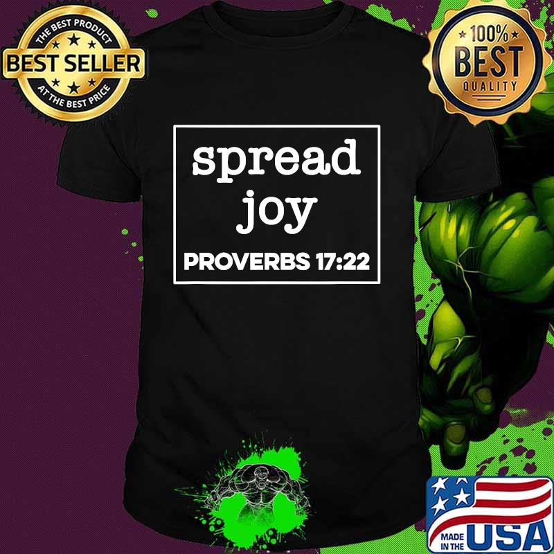 Spread Joy Proverbs 1722 Shirt