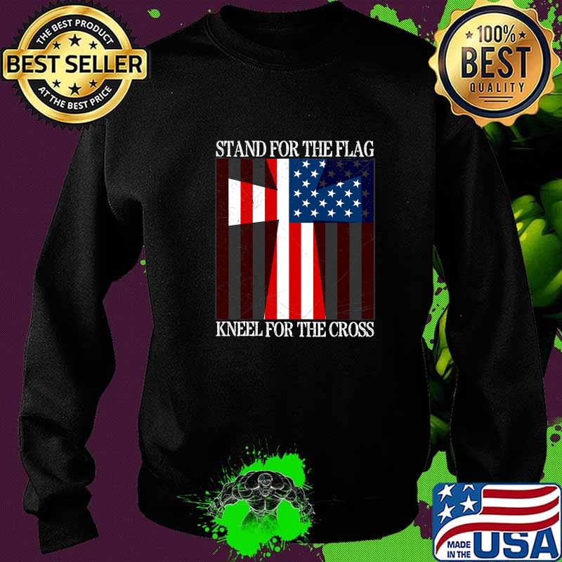 Stand For The Flag Kneel For The Cross Veterans Us Flag Shirt Sweater Stand For The Flag Kneel For The Cross Veterans Us Flag Shirt Sweater