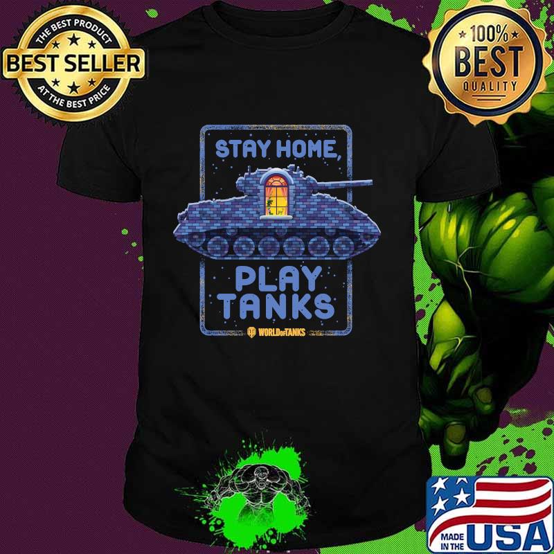 Stay Home, Play Tanks Shirt