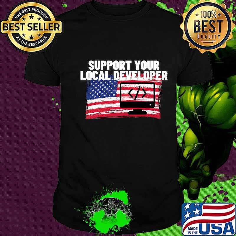 Support Your Local Developer Usa American Flag Patriotic Shirt