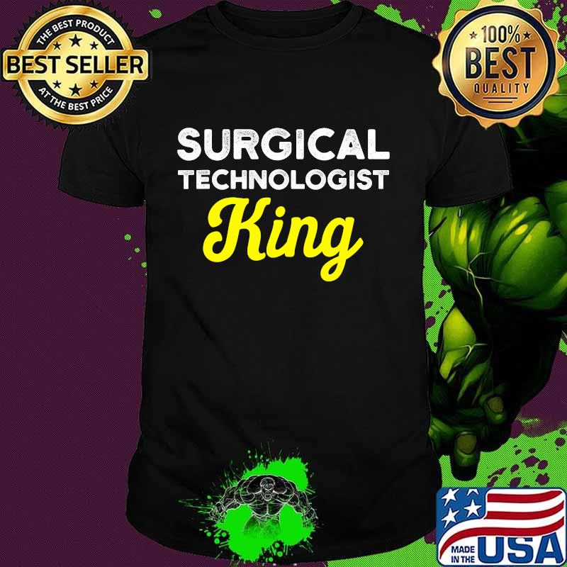 Surgical Technologist King Life Scrub Tech Shirt