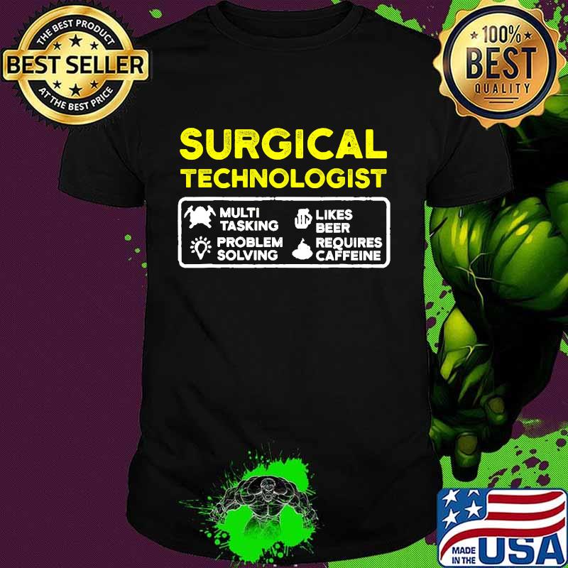 Surgical Technologist Tasking Likes Beer Solving Scrub Tech Shirt