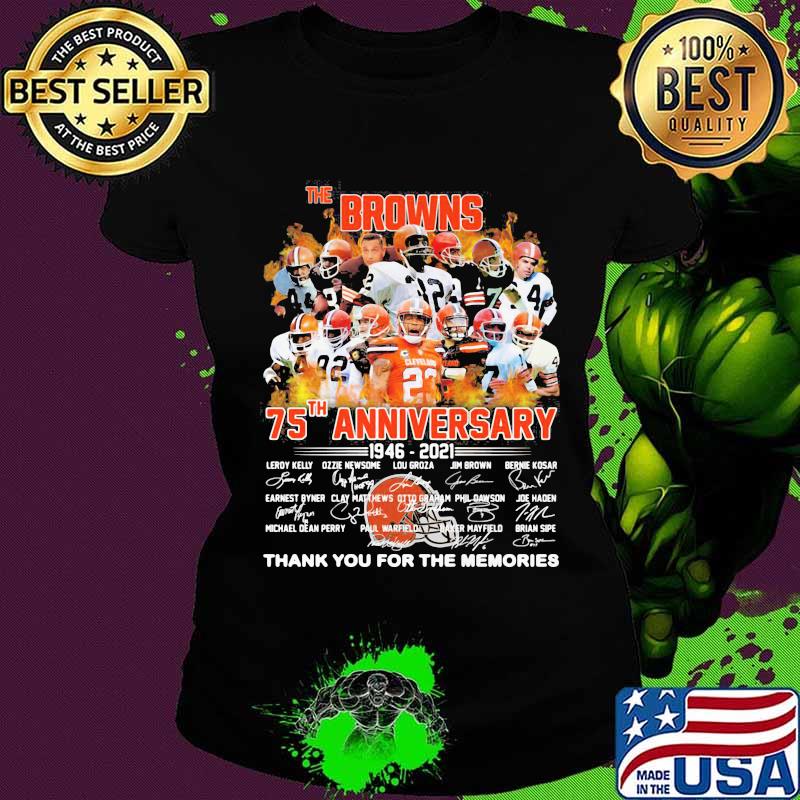 The Browns 75th Anniversary 1946 2021 Thank You For The Memories Signuature Football Shirt Ladies tee The Browns 75th Anniversary 1946 2021 Thank You For The Memories Signuature Football Shirt Ladies tee