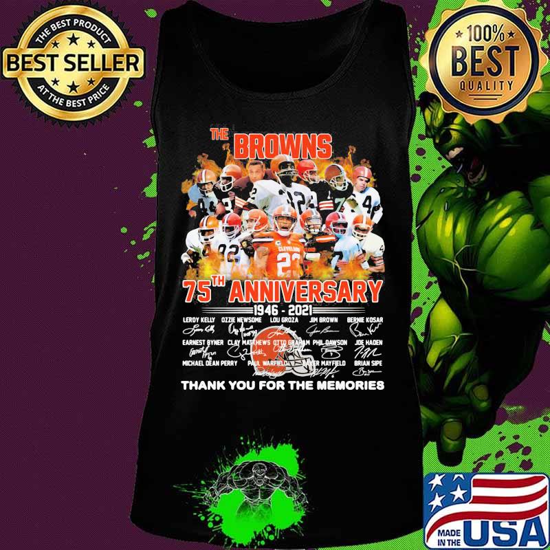The Browns 75th Anniversary 1946 2021 Thank You For The Memories Signuature Football Shirt Tank top The Browns 75th Anniversary 1946 2021 Thank You For The Memories Signuature Football Shirt Tank top
