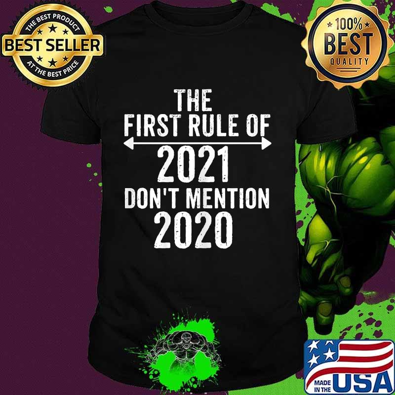 The first rule of 2021 don't mention 2020 shirt
