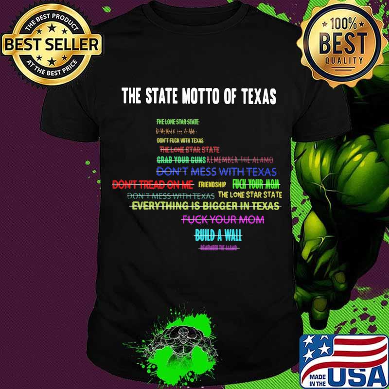 The State Motto Of Texax Quote Don’t Mess With Texas Build A Wall Shirt The State Motto Of Texax Quote Don’t Mess With Texas Build A Wall Shirt