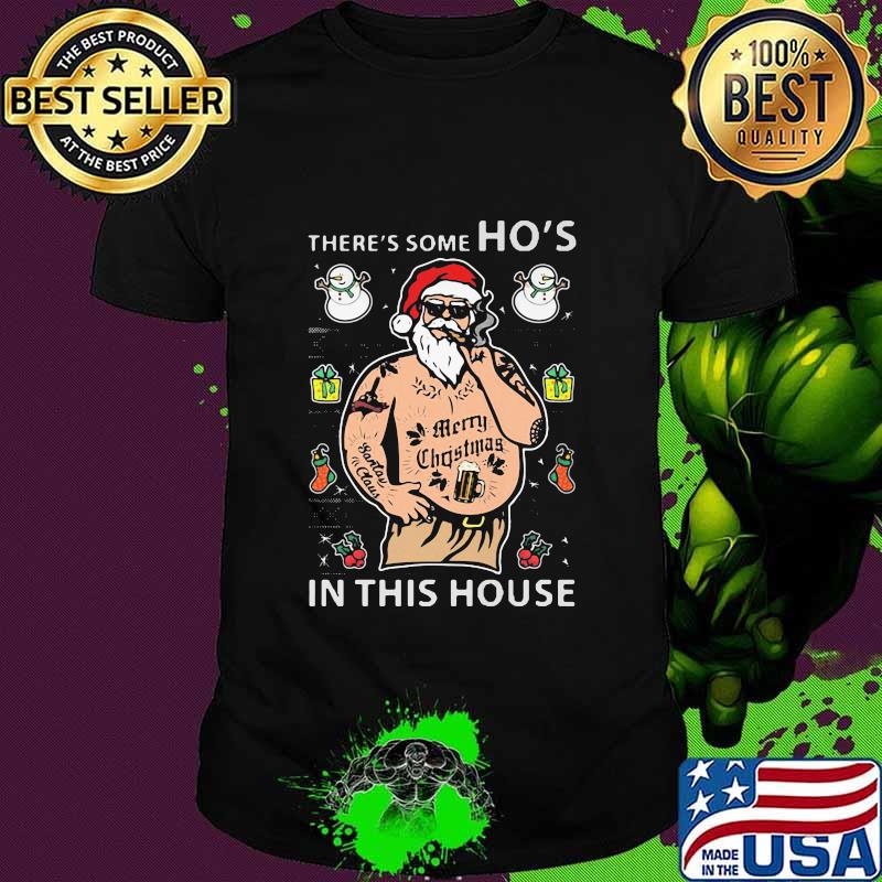 There's Some Ho's In This House Santa Claus Smoking Merry Christmas Shirt