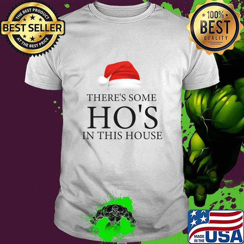 There’s Some Ho’s In This House Hat Santa Christmas Shirt