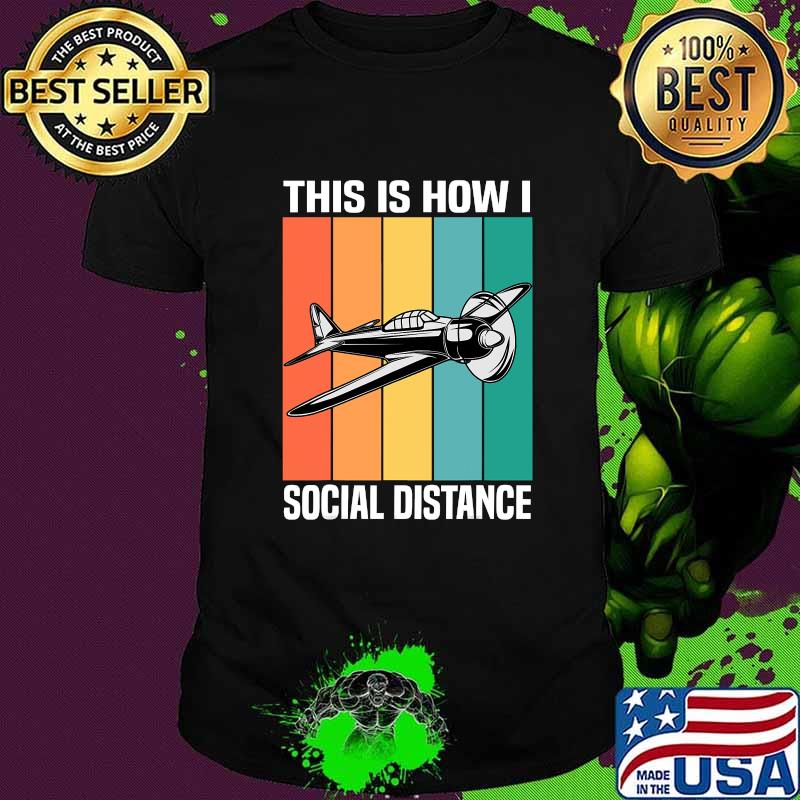 This Is How I Social Distance Airplane Aviation Vintage Shirt