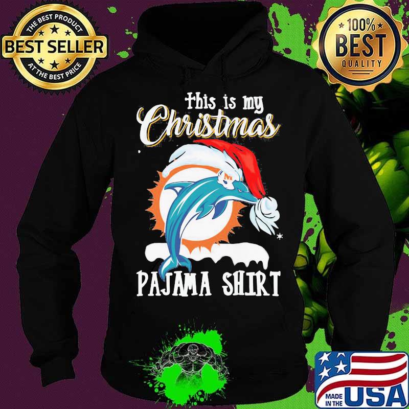 This Is My Christmas Pajama Dolphins Miami Hat Santa Shirt Hoodie This Is My Christmas Pajama Dolphins Miami Hat Santa Shirt Hoodie