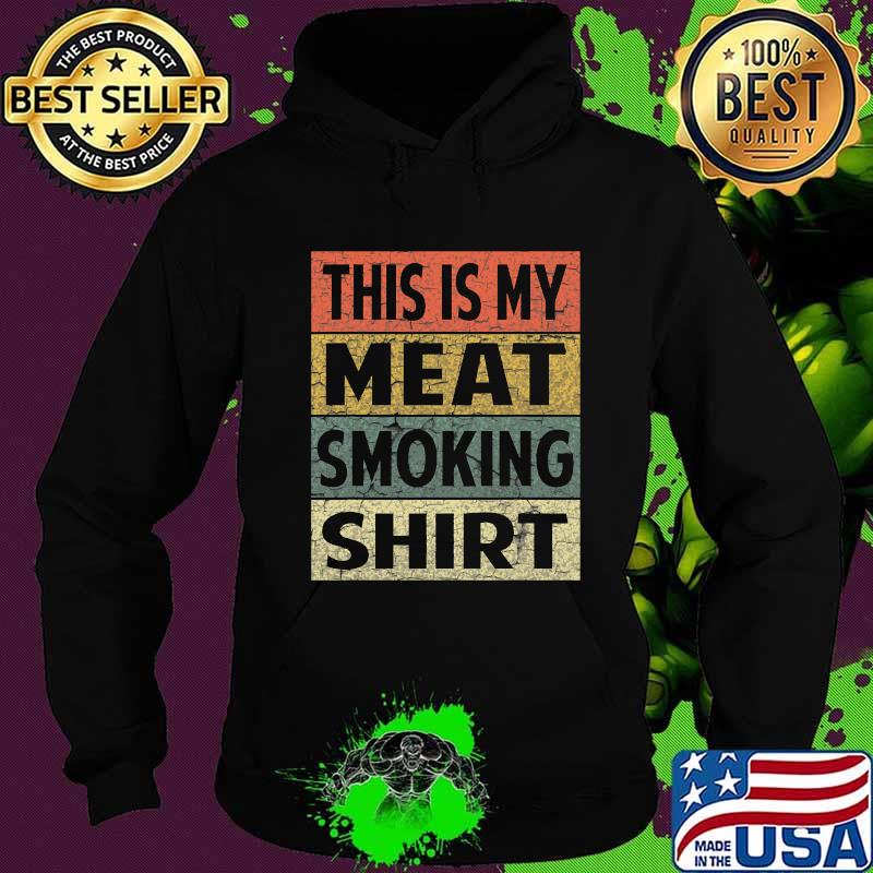 This Is My Meat Smoking Bbq Smoker Vintage Shirt Hoodie This Is My Meat Smoking Bbq Smoker Vintage Shirt Hoodie