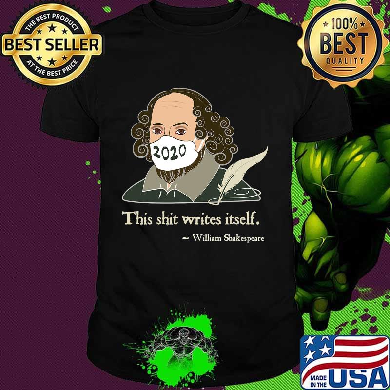 This Shit Writes Itself Shakespeare 2020 Mask Faux Quote Shirt