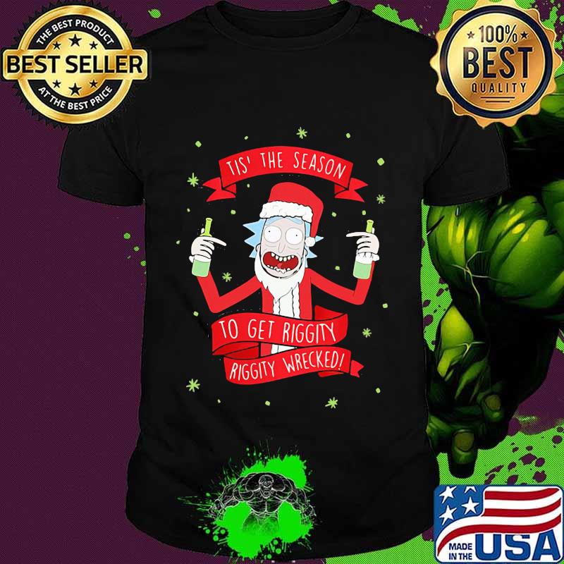 Tis' the season to get riggity riggity wrecked Rick and Morty shirt
