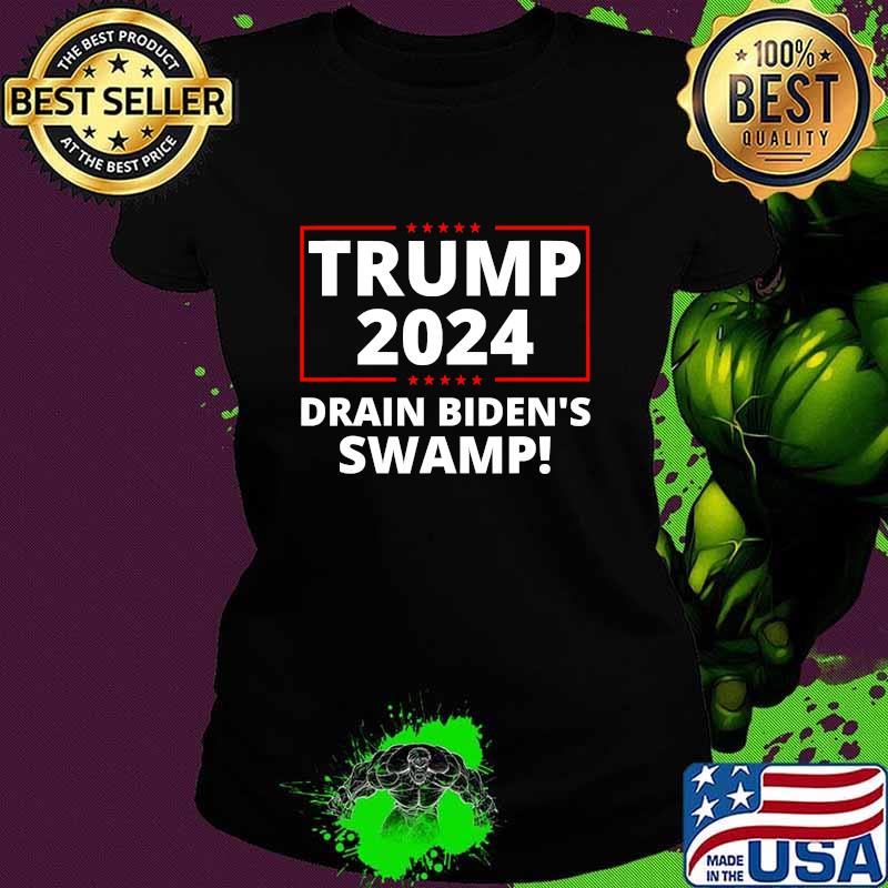 Trump 2024 Drain The Swamp Anti Biden Stars Shirt Ladies tee Trump 2024 Drain The Swamp Anti Biden Stars Shirt Ladies tee