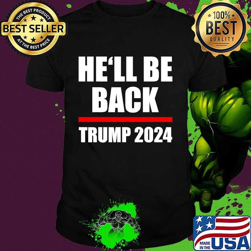 Trump 2024 for President He'll be back Shirt