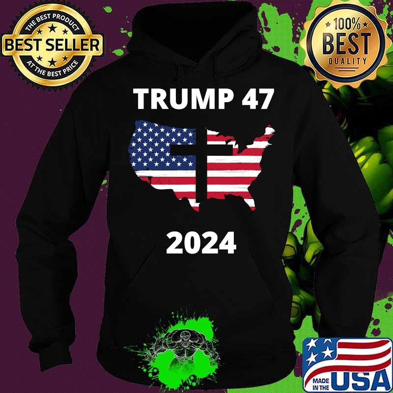 Trump 47 In 2024 American Flag Maps God Election Shirt Hoodie Trump 47 In 2024 American Flag Maps God Election Shirt Hoodie