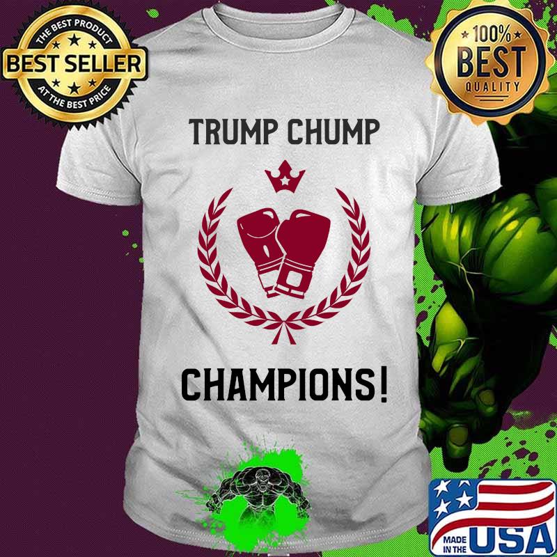 Trump Chump Champions Winner Election President Shirt