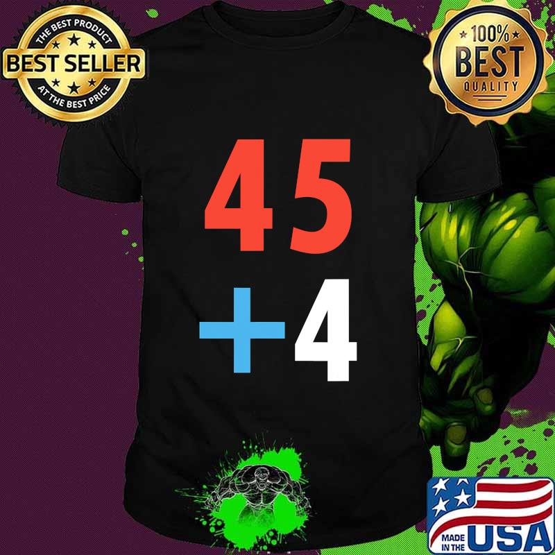 Trump Inauguration 2021 Math 45 + 4 Fraud 2020 Shirt