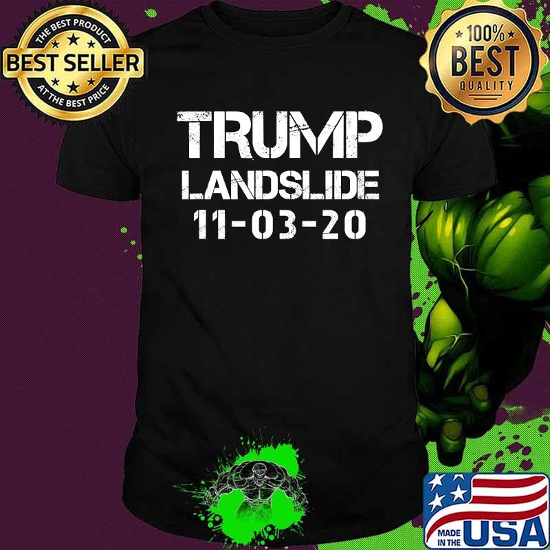 Trump Landslide 11-03-20 President Election Shirt