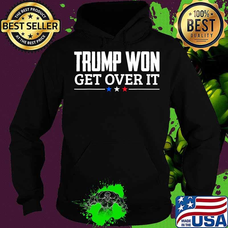 Trump Won Get Over It Celebrate Election 2020 Winner Shirt Hoodie Trump Won Get Over It Celebrate Election 2020 Winner Shirt Hoodie