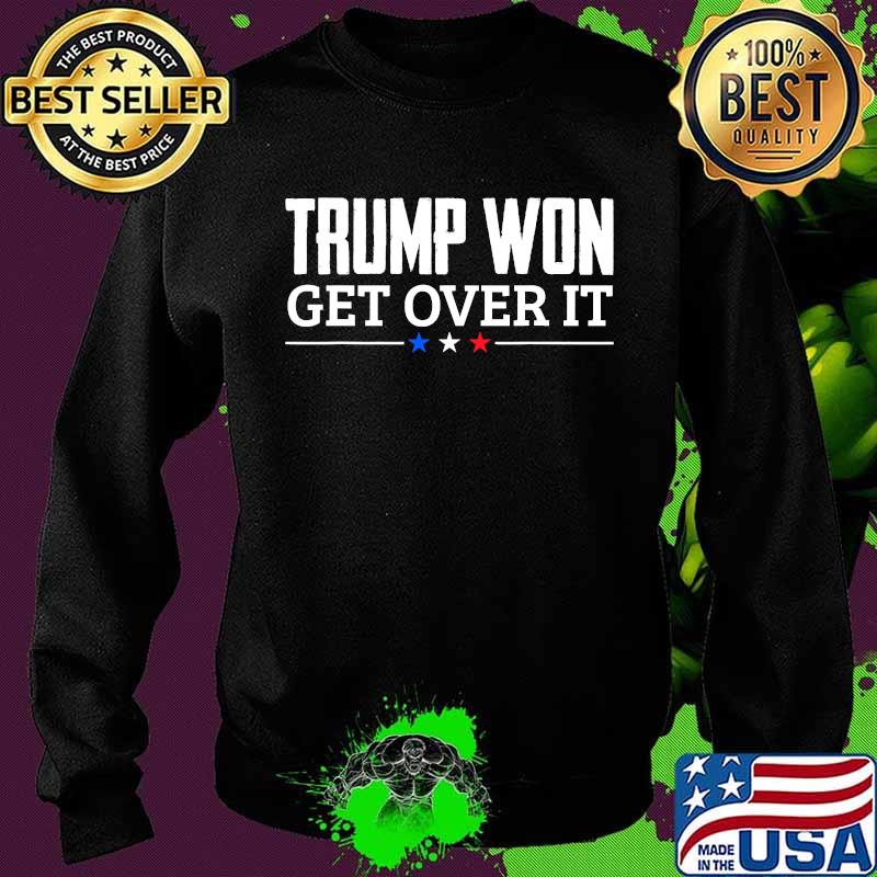 Trump Won Get Over It Celebrate Election 2020 Winner Shirt Sweater Trump Won Get Over It Celebrate Election 2020 Winner Shirt Sweater