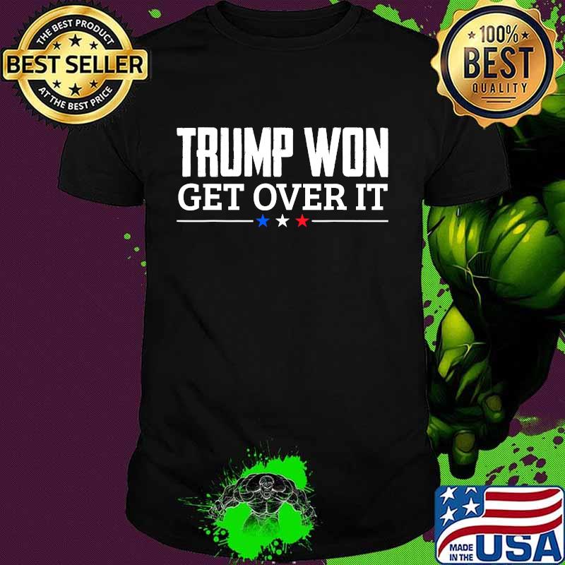 Trump Won Get Over It Celebrate Election 2020 Winner Shirt Trump Won Get Over It Celebrate Election 2020 Winner Shirt