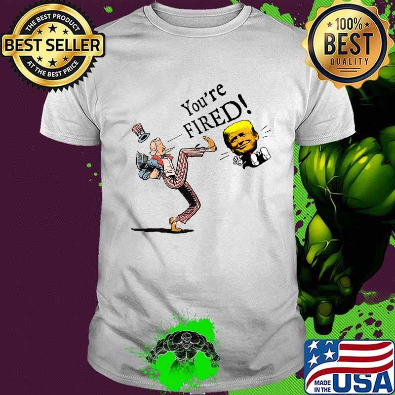 Trump Youre Fired Uncle Sam Kick Donald Trump Election Shirt