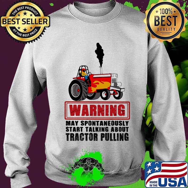 Warning May Spontaneously Start Talking About Tractor Pulling Car Plows Shirt Sweater Warning May Spontaneously Start Talking About Tractor Pulling Car Plows Shirt Sweater