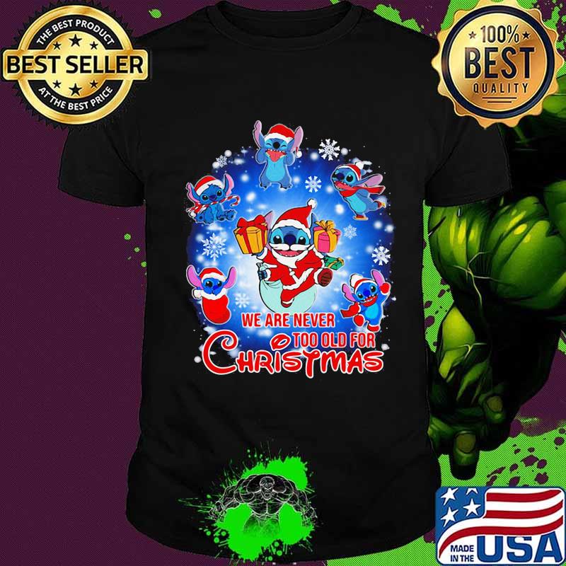 We Are Never Too Old For Christmas Disney Stitch Santa Shirt