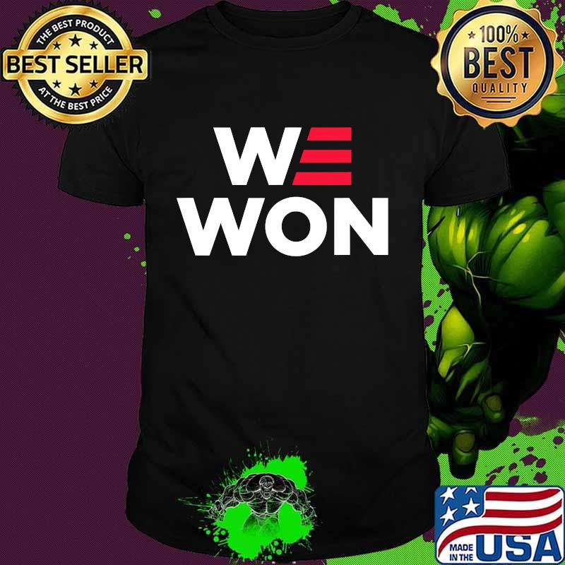 WE WON Joe Biden 2020 Election Victory Anti Trump Shirt