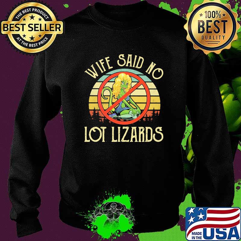 Wife Said No Lot Lizards Vintage Shirt Sweater Wife Said No Lot Lizards Vintage Shirt Sweater