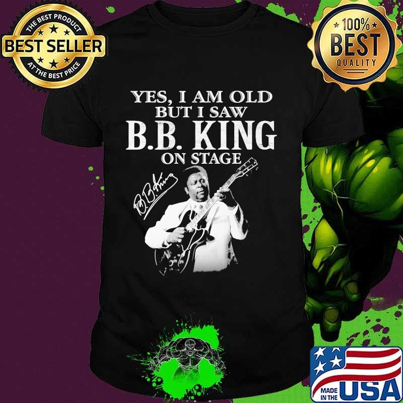 Yes I Am Old But I Saw B.B.King On Stage Guitar Signature Shirt