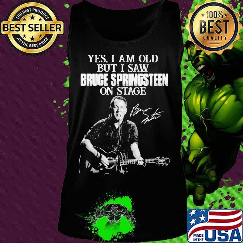 Yes I Am Old But I Saw Bruge Springsteen On Stage Guitar Signature Shirt Tank top Yes I Am Old But I Saw Bruge Springsteen On Stage Guitar Signature Shirt Tank top