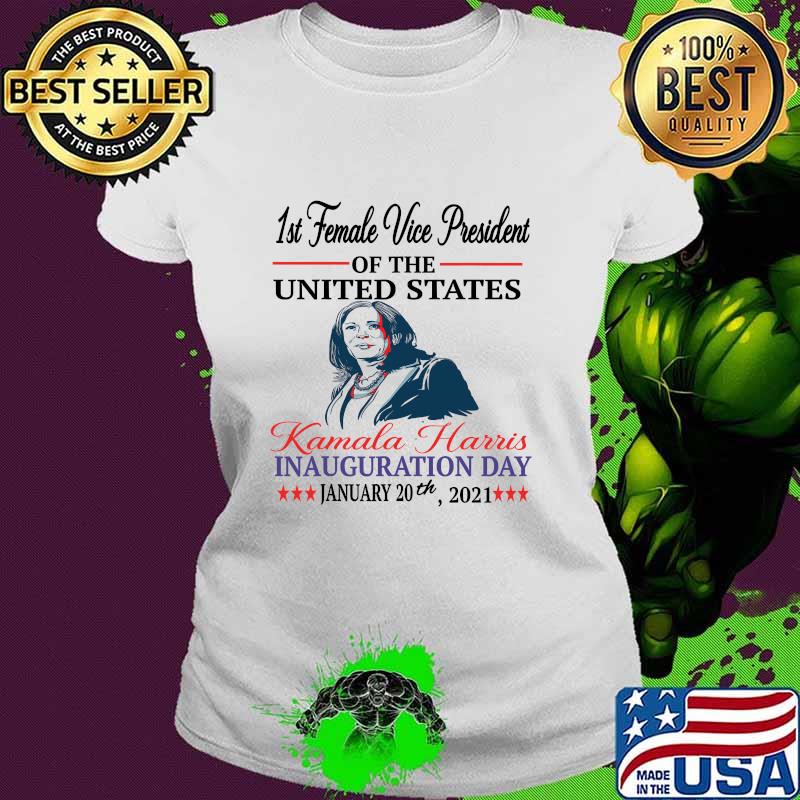 1st Female Vice President Of The United States Kamala Harris Inauguration Day 2021 Election Shirt Ladies tee 1st Female Vice President Of The United States Kamala Harris Inauguration Day 2021 Election Shirt Ladies tee