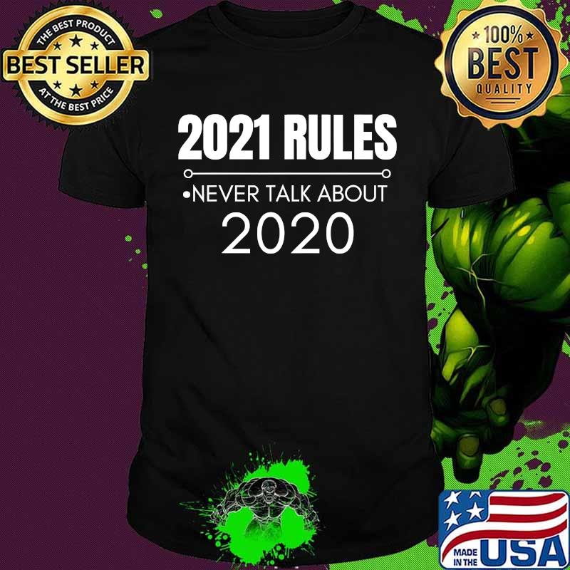 2021 Rulers Never Talk About 2020 New Years Shirt